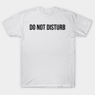 Do Not Disturb T-Shirt